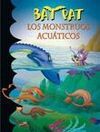 BAT PAT. 13.- LOS MONSTRUOS ACUÁTICOS