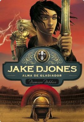 JAKE DJONES. 2: ALMA DE GLADIADOR