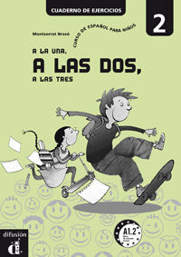 A LA UNA, A LAS DOS, A LAS TRES 2. CUADERNO DE EJERCICIOS