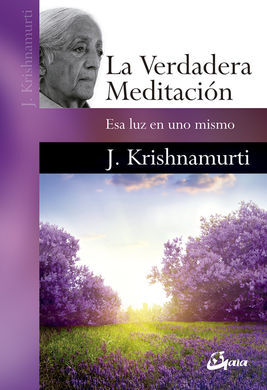 VERDADERA MEDITACION, LA/ESA LUZ EN UNO MISMO