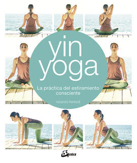 YIN YOGA /LA PRACTICA DEL ESTIRAMIENTO CONSCIENTE