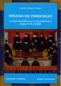EPIFANÍA DEL PODER REGIO. LA REAL CHANCILLERÍA EN EL VALLADOLID FESTIVO