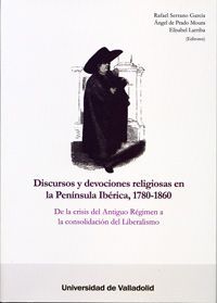 DISCURSOS Y DEVOCIONES RELIGIOSAS EN LA PENINSULA IBERICA, 1780-1860