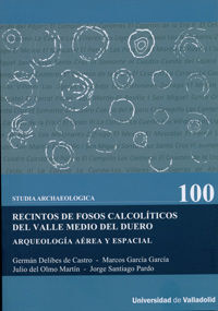 RECINTOS DE FOSOS CALCOLÍTICOS DEL VALLE MEDIO DEL DUERO. ARQUEOLOGÍA AÉREA Y ES