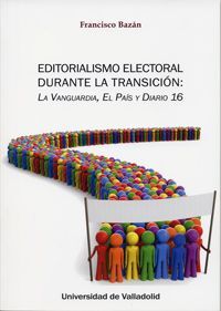 EDITORIALISMO ELECTORAL DURANTE LA TRANSICIÓN: LA VANGUARDIA, EL PAÍS Y DIARIO 1