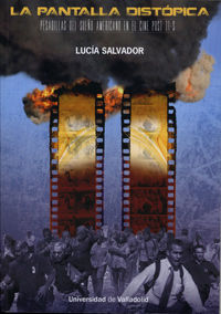LA PANTALLA DISTÓPICA. PESADILLAS DEL SUEÑO AMERICANO EN EL CINE POST 11-S