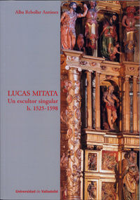 LUCAS MITATA. UN ESCULTOR SINGULAR H. 1525-1598