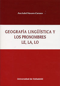 GEOGRAFÍA LINGÜÍSTICA Y LOS PRONOMBRES LE, LA, LO