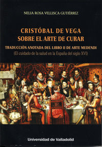 CRISTÓBAL DE VEGA. SOBRE EL ARTE DE CURAR
