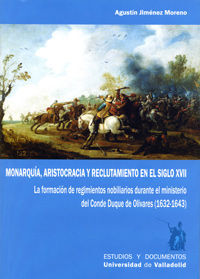 MONARQUÍA, ARISTOCRACIA Y RECLUTAMIENTO EN EL SIGLO XVII. LA FORMACIÓN DE REGIMI