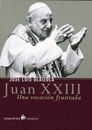 JUAN XXIII: UNA VOCACIÃN FRUSTRADA