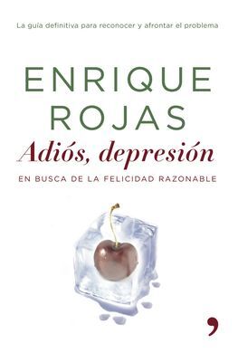 ADIÓS, DEPRESIÓN. EN BUSCA DE LA FELICIDAD RAZONABLE