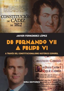 DE FERNANDO VII A FELIPE VI A TRAVÉS DEL CONSTITUCIONALISMO HISTÓRICO ESPAÑOL