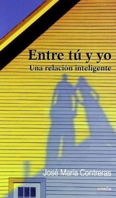 ENTRE TÚ Y YO UNA RELACION INTELIGENTE