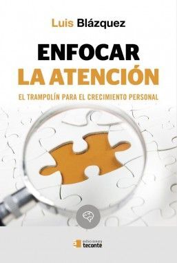 ENFOCAR LA ATENCIÓN. EL TRAMPOLÍN PARA EL CRECIMIENTO PERSONAL