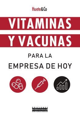 VITAMINAS Y VACUNAS PARA LA EMPRESA DE HOY