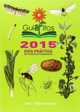 GUIAFITOS 2015. GUIA PRACTICA DE PRODUCTOS FITOSANITARIOS