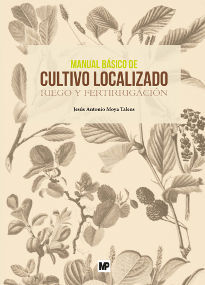 MANUAL BÁSICO DE CULTIVO LOCALIZADO. RIEGO Y FERTIRRIGACIÓN