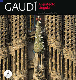 GAUDÍ. ARQUITECTO SINGULAR