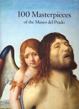 100 MASTERPIECES OF THE MUSEO DEL PRADO