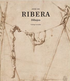 JOSÉ DE RIBERA. DIBUJOS. CATÁLOGO RAZONADO