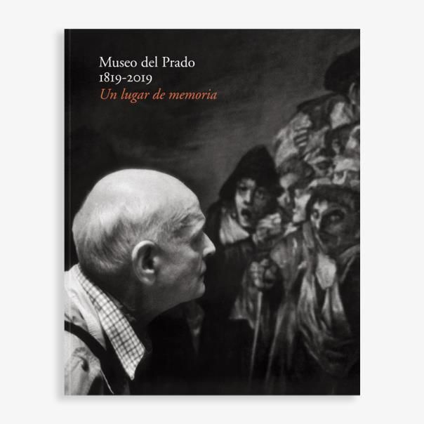 MUSEO DEL PRADO 1819-2019. UN LUGAR DE MEMORIA (CATÁLOGO EXPOSICIÓN DEL BICENTEN