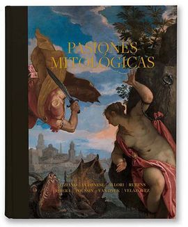PASIONES MITOLÓGICAS: TIZIANO, VERONESE, ALLORI, RUBENS, RIBERA, POUSSIN, VAN DYCK, VELÁZQUEZ (ESPAÑOL)