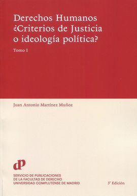 DERECHOS HUMANOS ¿CRITERIOS DE JUSTICIA O IDEOLOGIA POLITICA? 2 TOMOS 2023