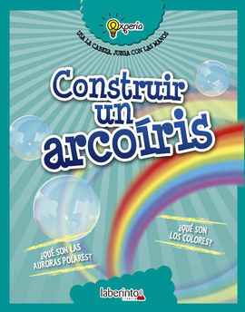 CONSTRUIR UN ARCOIRIS.(EXPERIA)