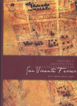 CASA NATALICIA SAN VTE. FERRER, HISTORIA Y ARQUITECTURA