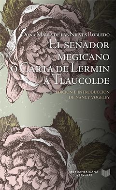 EL SENADOR MEGICANO, Ó CARTA DE LERMIN Á TLAUCOLDE. EDICIÓN E INTRODUCCIÓN DE NA