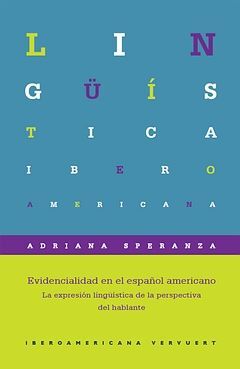 EVIDENCIALIDAD EN EL ESPAÑOL AMERICANO. LA EXPRESIÓN LINGÜÍSTICA DE LA PERSPECTI