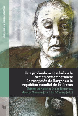 UNA PROFUNDA NECESIDAD EN LA FICCIÓN CONTEMPORÁNEA: LA RECEPCIÓN DE BORGES EN LA