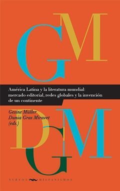 AMÉRICA LATINA Y LA LITERATURA MUNDIAL: MERCADO EDITORIAL, REDES GLOBALES Y LA I