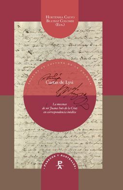 CARTAS DE LYSI. LA MECENAS DE SOR JUANA INÉS DE LA CRUZ EN CORRESPONDENCIA INÉDI