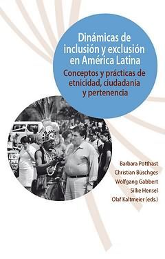 DINÁMICAS DE INCLUSIÓN Y EXCLUSIÓN EN AMÉRICA LATINA. CONCEPTOS Y PRÁCTICAS DE E