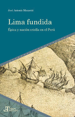 LIMA FUNDIDA. ÉPICA Y NACIÓN CRIOLLA EN EL PERÚ