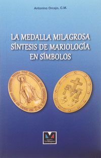 LA MEDALLA MILAGROSA SÍNTESIS DE MARIOLOGÍA EN SÍMBOLOS