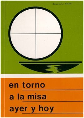 EN TORNO A LA MISA AYER Y HOY