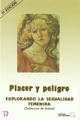 PLACER Y PELIGRO; EXPLORANDO LA SEXUALIDAD FEMENINA ***USADO***