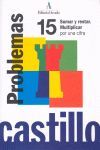 PROBLEMAS CASTILLO 15. SUMAR Y RESTAR. MULTIPLICAR POR UNA CIFRA