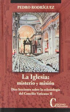 LA IGLESIA: MISTERIO Y MISION