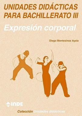 UNIDADES DIDÃCTICAS PARA BACHILLERATO III. EXPRESIÃN CORPORAL