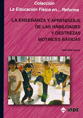 LA ENSEÃANZA Y APRENDIZAJE DE LAS HABILIDADES Y DESTREZAS MOTRICES BÃSICAS