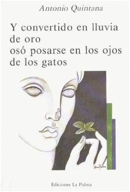 Y CONVERTIDO EN LLUVIA DE ORO OSÓ POSARSE EN LOS OJOS DE LOS GATOS