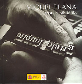 MIQUEL PLANA, ARTISTA Y BIBLIÓFILO EN LA BIBLIOTECA NACIONAL