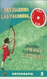 ORTOGRAFÍA 5 - MIS JUGUETES LAS PALABRAS Y MI AMIGO EL DICCIONARIO