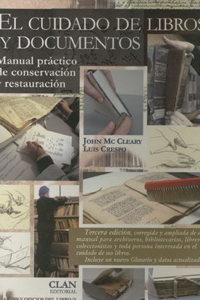 EL CUIDADO DE LIBROS Y DOCUMENTOS. MANUAL PRÁCTICO DE CONSERVACIÓN Y RESTAURACIÓN