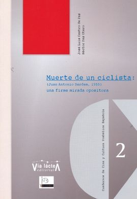 MUERTE DE UN CICLISTA (JUAN ANTONIO BARDEM, 1955). UNA FIRME MIRADA OPOSITORA