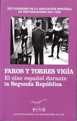 FAROS Y TORRES VIGÍA. EL CINE ESPAÑOL DURANTE LA SEGUNDA REPUBLICA (1931-1939)